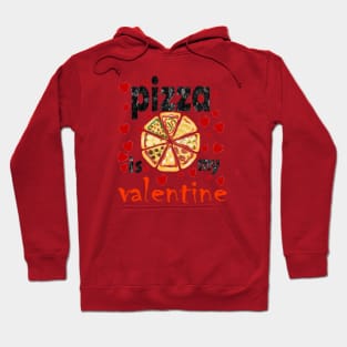 Pizza is my valentine Hoodie